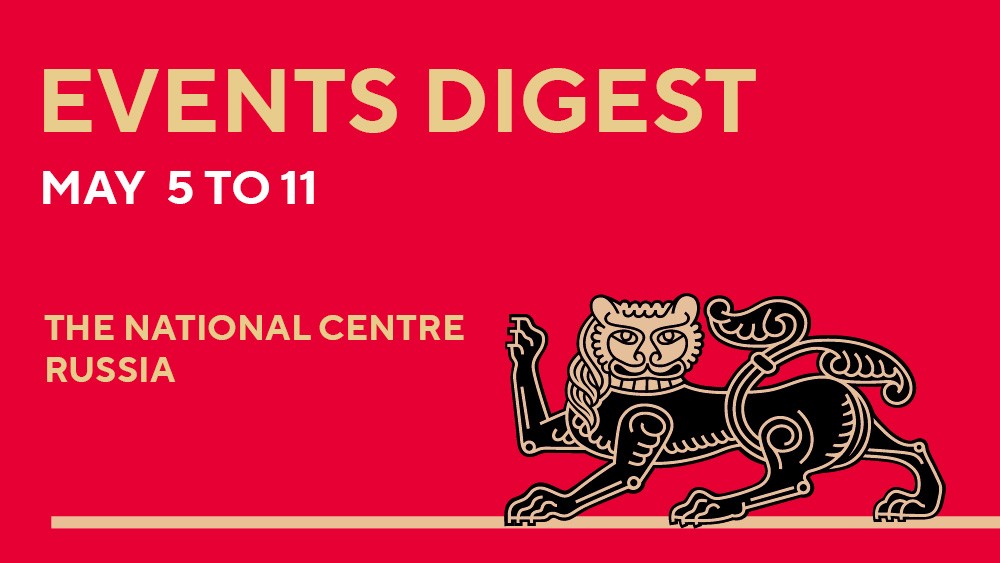 Event digest: weekly highlights at the National Centre RUSSIA