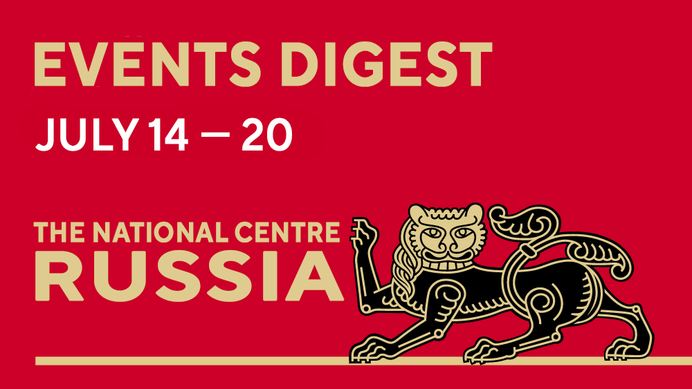 Events digest: weekly highlights from the National Centre Russia
