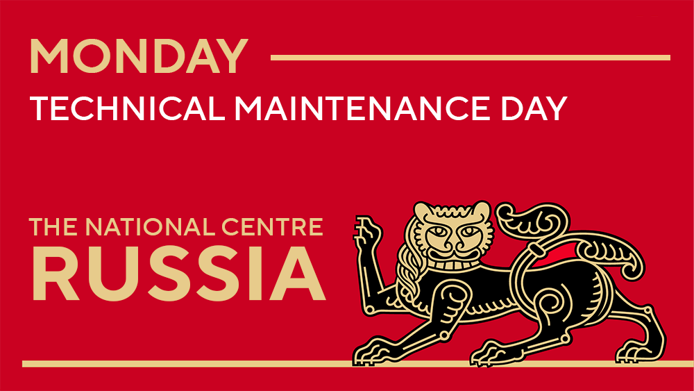 Monday is maintenance day at the National Centre RUSSIA