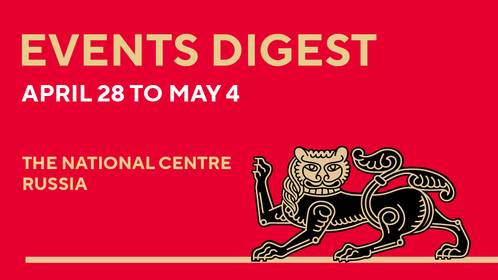 Event digest: weekly highlights at the National Centre RUSSIA