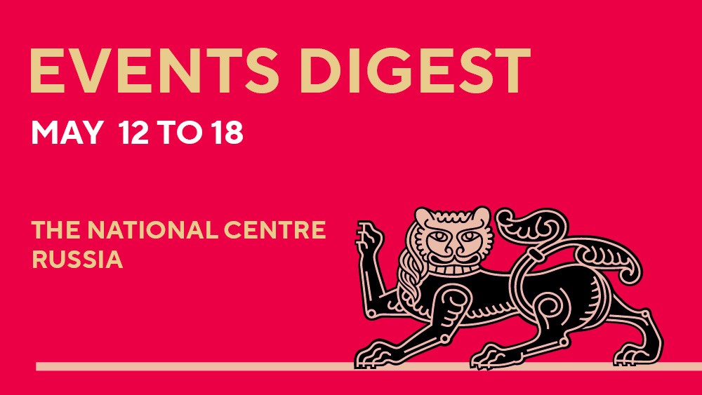 Event digest: the week’s highlights at the National Centre RUSSIA