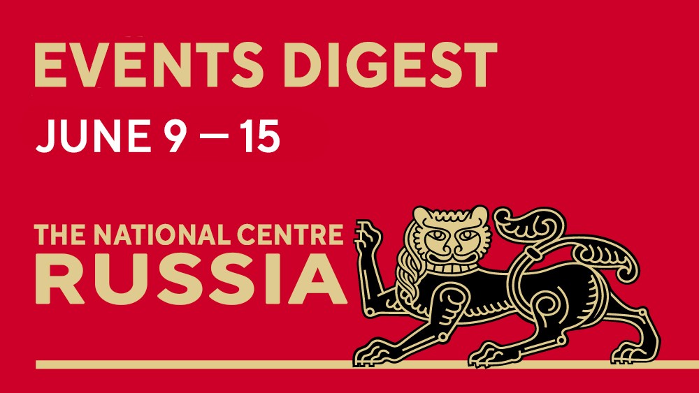 Events digest: weekly highlights at the National Centre RUSSIA